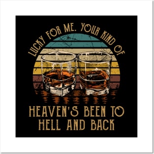 Lucky For Me. Your Kind Of Heaven's Been To Hell And Back Vintage Whiskey Cups Posters and Art